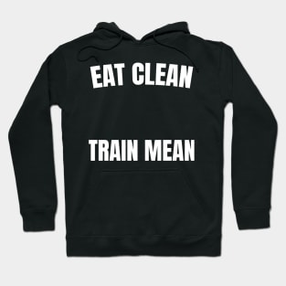 Eat Clean, Train Mean Hoodie